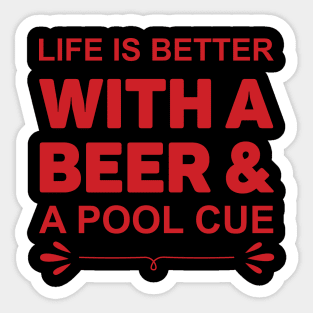 Life Is Better With A Beer & A Pool Cue Sticker